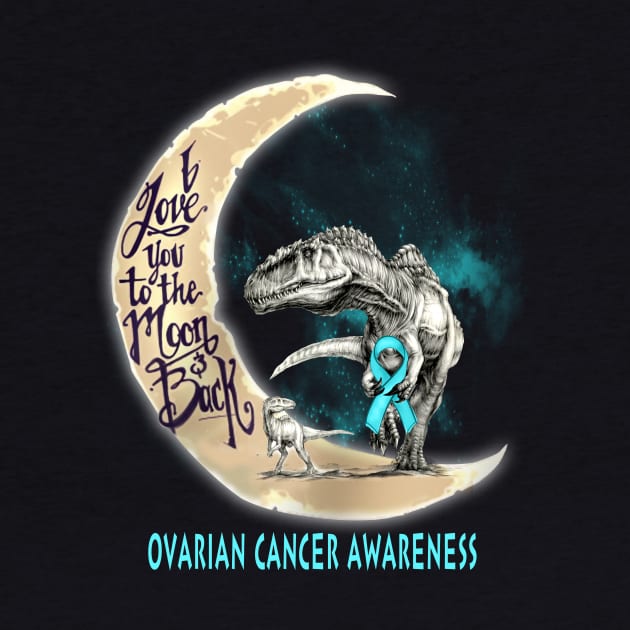 ovarian cancer dinosaur love you to the moon by TeesCircle